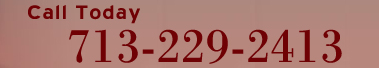 Free Case Evaluation | Call Today 713-229-2413 | Telephones Answered 24 Hours A Day